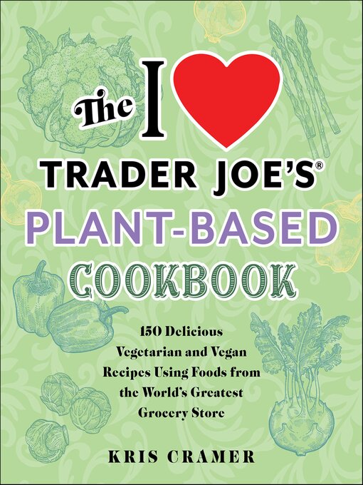 Title details for I Love Trader Joe's Plant-Based Cookbook by Kris Holechek Peters - Wait list